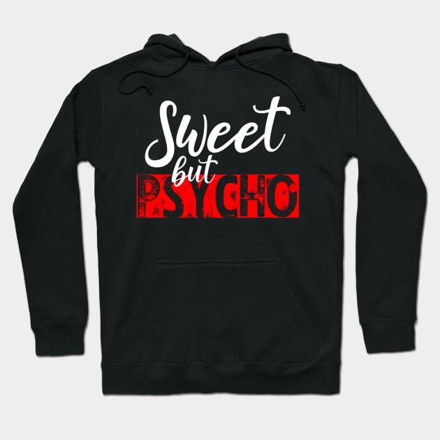 Sweet but Psycho Hoodie by GusiStyle